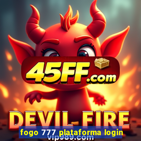 fogo 777 plataforma login